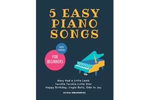 5 EASY Piano Songs for Beginners: Mary Had a Little Lamb * Twinkle Twinkle Little Star * Happy Birthday * Jingle Bells * Ode to Joy * Video Tutorial: ... Beginners, The Best Songs Ever to Start