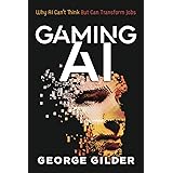Gaming AI: Why AI Can't Think but Can Transform Jobs