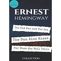 Ernest Hemingway Best Collection: The Old Man and The Sea, The Sun Also Rises and For Whom the Bell Tolls