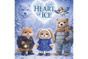 Heart of Ice: A Magical Story About Friendship, Kindness, and Courage
