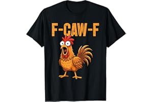F-Caw-F Funny Chicken Humor F-Caw-F Quote Rooster Meme T-Shirt