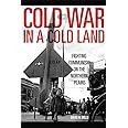 Cold War in a Cold Land: Fighting Communism on the Northern Plains