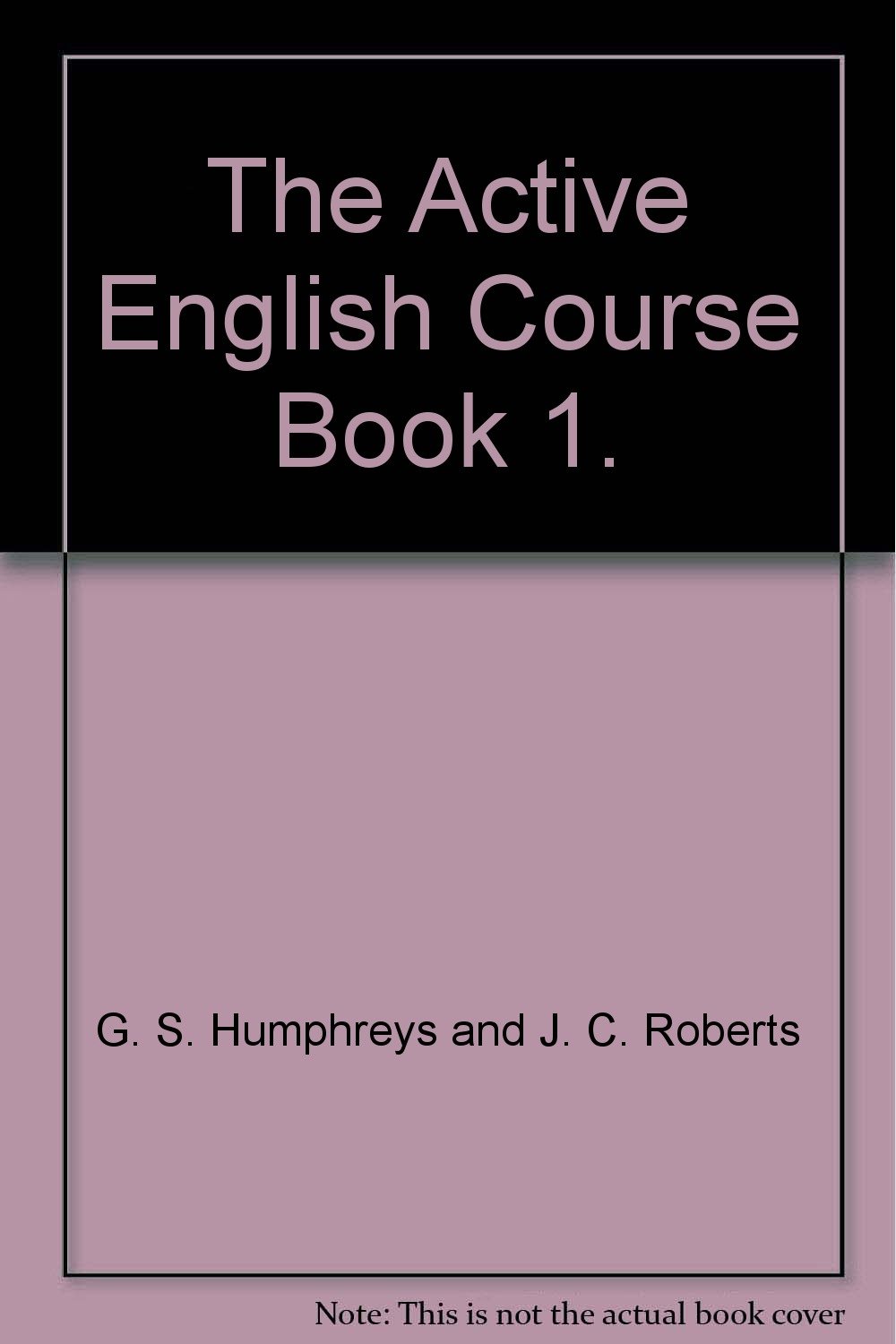 The Active English Course Book 1 G S Humphreys And J C Roberts Amazon Com Books