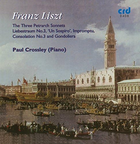 Franz Liszt: The 3 Petrarch Songs; Liebestraum No. 3; Un Sospiro; Impromptu; Consolation No. 3; Gondoliera