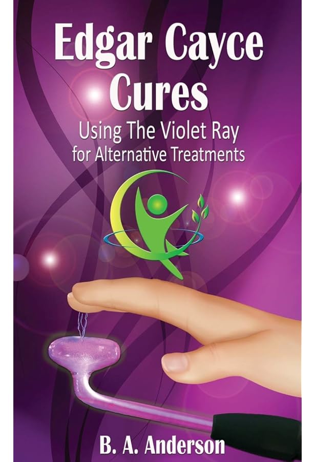 The Violet Ray Book: Including Edgar Cayce Readings and Old