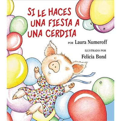 Si Le Haces una Fiesta A una Cerdita (If You Give... Books (Spanish)) Si Le Haces una Fiesta A una Cerdita (If You Give... Books (Spanish))