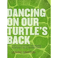 Dancing On Our Turtle's Back: Stories of Nishnaabeg Re-Creation, Resurgence, and a New Emergence book cover Dancing On Our Turtle's Back: Stories of Nishnaabeg Re-Creation, Resurgence, and a New Emergence book cover
