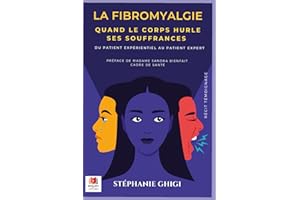 LA FIBROMYALGIE-QUAND LE CORPS HURLE SES SOUFFRANCES-: Du patient expérientiel au patient expert