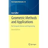 Geometric Methods and Applications: For Computer Science and Engineering (Texts in Applied Mathematics, 38)