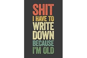 Shit I Have To Write Down Because I’m Old: 6 x 9 Blank Lined Notebook Journal Vintage - Funny Saying Sarcastic Work Gag Gift for Office Coworkers, Employees, Team, Adults, Boss