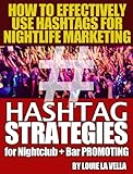 Hashtag Strategies for Nightclub and Bar Promotions - How to Effectively Use Hashtags on Twitter, Facebook & Instagram for Nightlife Marketing