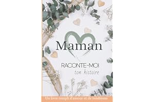 Maman raconte moi ton histoire: Livre de souvenirs – Idée cadeau original à offrir à sa maman – Carnet unique et personnalisa