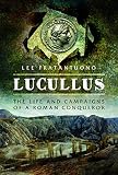 Lucullus: The Life and Campaigns of a Roman Conqueror by