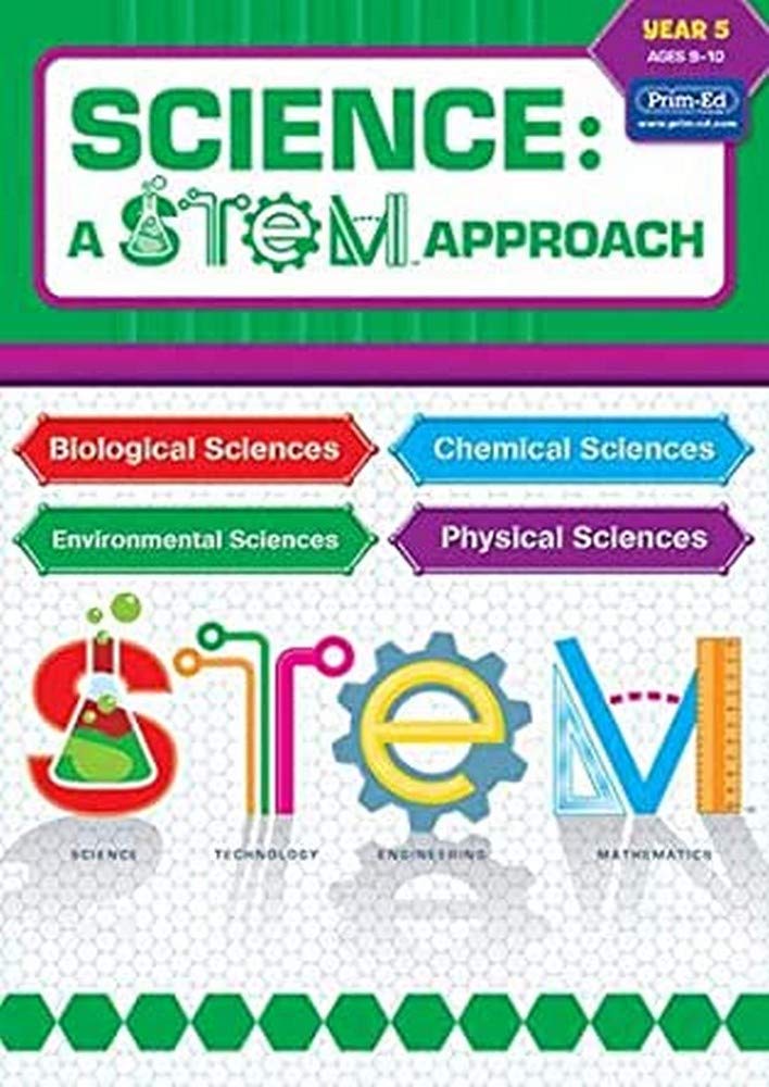 Prim-Ed Publishing, Science: A STEM Approach: Year 5 (England/Wales): Biological Sciences • Chemical Sciences • Environmental Sciences • Physical Sciences
