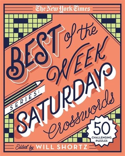 The New York Times Best of the Week Series: Saturday Crosswords: 50 Challenging Puzzles (The New York Times Crossword Puzzles)