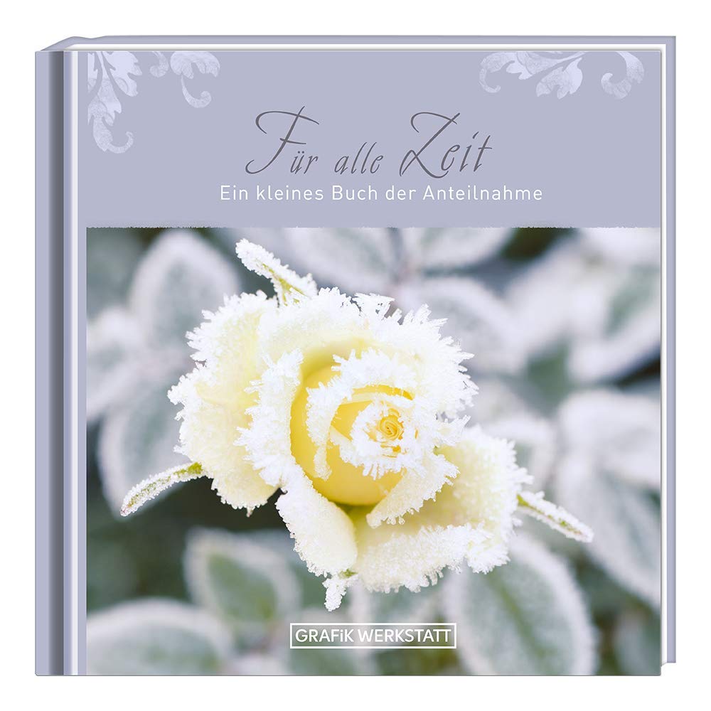 Fur Alle Zeit Ein Kleines Buch Der Anteilnahme Amazon De Grafik Werkstatt Das Original Bucher