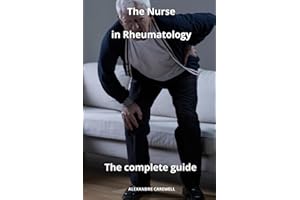 The Nurse in Rheumatology The complete Guide