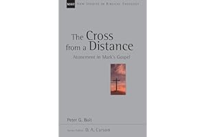 The Cross from a Distance: Atonement in Mark's Gospel (Volume 18) (New Studies in Biblical Theology)