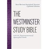 The Westminster Study Bible: New Revised Standard Version Updated Edition with the Deuterocanonical/Apocryphal Books