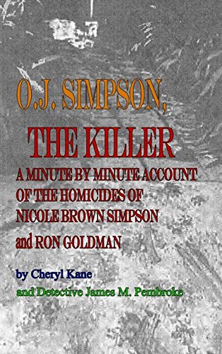 Buy O J Simpson The Killer A Minute By Minute Account Of The Homicides Of Nicole Brown Simpson And Ron Goldman Book Online At Low Prices In India O J Simpson