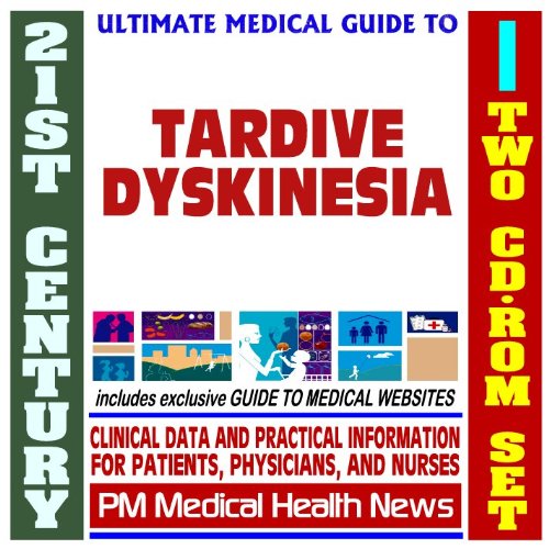 Download 21st Century Ultimate Medical Guide to Tardive Dyskinesia - Authoritative Clinical Information for Physicians and Patients (Two CD-ROM Set) Download 21st Century Ultimate Medical Guide to Tardive Dyskinesia - Authoritative Clinical Information for Physicians and Patients (Two CD-ROM Set)