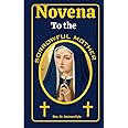 NOVENA TO THE SORROWFUL MOTHER: (Never known to fail) Sharing With The Sorrows Of Mary: A 9-Day Powerful Prayers and Devotion
