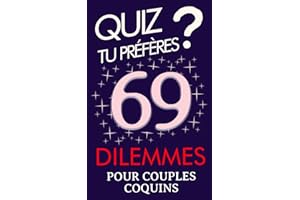SexyQuiz : Jeux " Tu Préfères ? " pour Couples: Quiz de 69 dilemmes pour les couples qui aiment se poser des questions - Cade