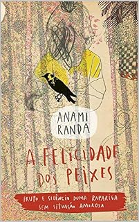 Livro A FELICIDADE DOS PEIXES: Fruto e Silêncio de Uma Rapariga Sem Situação Amorosa