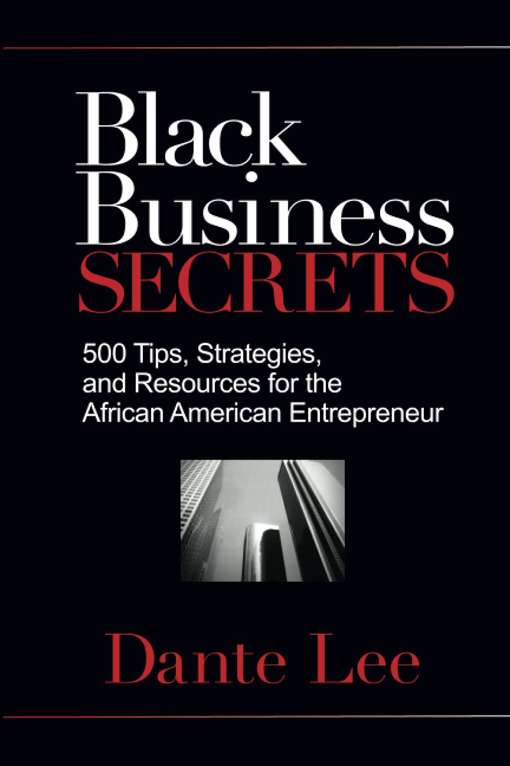 Black Business Secrets: 500 Tips, Strategies, and Resources for the African American Entrepreneur