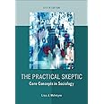 The Practical Skeptic: Core Concepts in Sociology