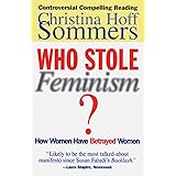 Who Stole Feminism?: How Women Have Betrayed Women