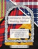 Continuous Strand Weaving Method by Carol Leigh Brack-Kaiser (2011-05-03) by