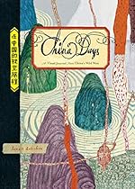 China Days: A Visual Journal from China's Wild West