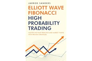 Elliott Wave - Fibonacci High Probability Trading: Master The Wave Principle And Market Timing With Proven Strategies