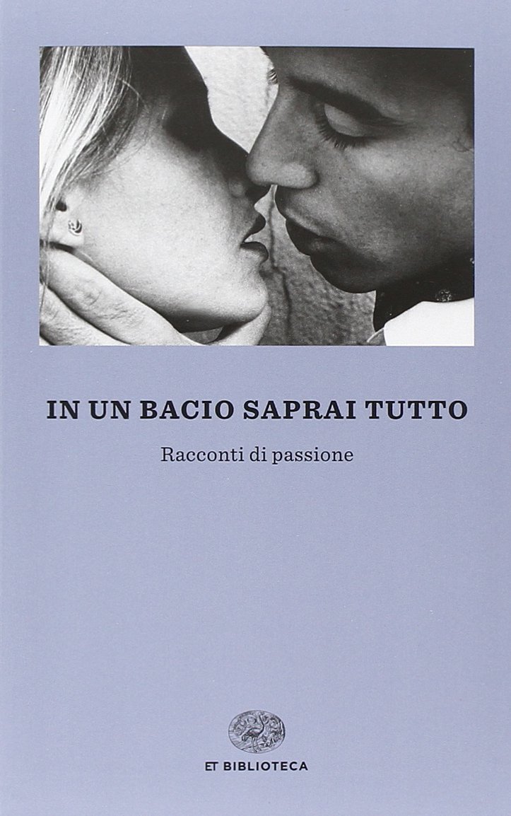 Amazon It In Un Bacio Saprai Tutto Racconti Di Passione Massimi F Libri