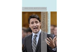 Untangling Trudeau: MAID, COVID, ABORTION, LGBTQ+