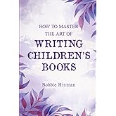 How to Master the Art of Writing Children's Books