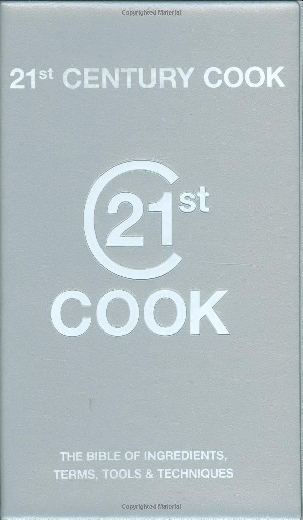 21st Century Cook The Twenty First Century Bible Of Ingredients Terms Tools Techniques Wright Jeni Nilsen Angela 9781844033690 Amazon Com Books