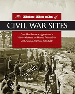 Amazon Com Big Book Of Civil War Sites From Fort Sumter