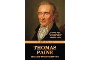 Thomas Paine Selected Works collection: Common Sense, The American Crisis, The Rights of Man, The Age of Reason