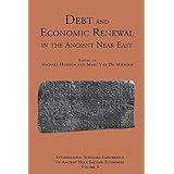 Debt and Economic Renewal in the Ancient Near East: The International Scholars Conference on Ancient Near Eastern Economics,