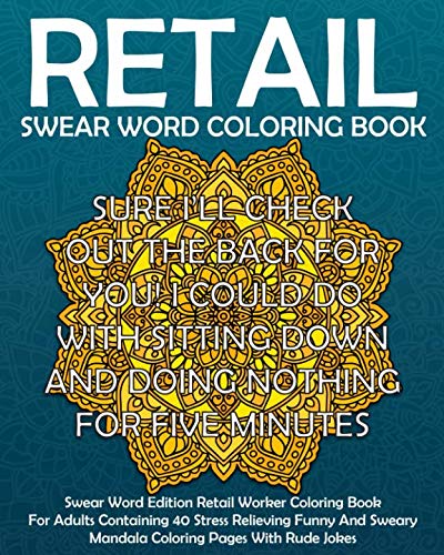 Swear Word Retail Coloring Book: Swear Word Edition Retail Worker Coloring Book For Adults Containing 40 Stress Relieving Funny Sweary Mandala ... Insults (Funny Retail Gift Coloring Books) by Pigeon Coop Coloring Co.