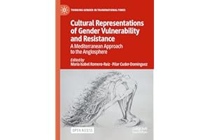 Cultural Representations of Gender Vulnerability and Resistance: A Mediterranean Approach to the Anglosphere (Thinking Gender