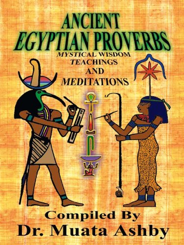 Ancient Egyptian Proverbs by Muata Ashby