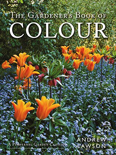 The Gardener's Book of Colour (A Pimpernel Garden Classic) by Andrew Lawson