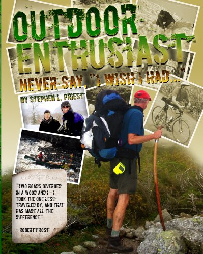 Outdoor Enthusiast: Never say, "I wish I had ..."
