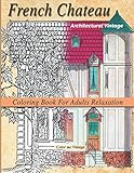 French Chateau Architectural Vintage coloring book for adults relaxation: relaxation by Color me Vintage