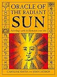 Oracle of the Radiant Sun: Astrology Cards to Illuminate Your Life by 