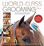 World-Class Grooming for Horses: The English Rider's Complete Guide to Daily Care and Competition World-Class Grooming for Horses: The English Rider's Complete Guide to Daily Care and Competition
