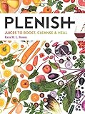 Plenish: Juices to boost, cleanse & heal by 